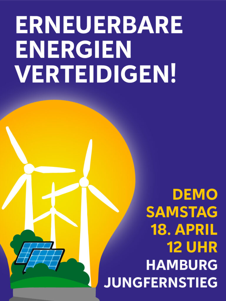 Schrift: "Erneuerbare Energien verteidigen! Demo Samstag, 18. April, 12:00 Uhr, Hamburg Jungfernstieg." Dazu ein Bild von einer Glühbirne mit Windkraftanlagen und Solarzellen auf einem lila Hintergrund.