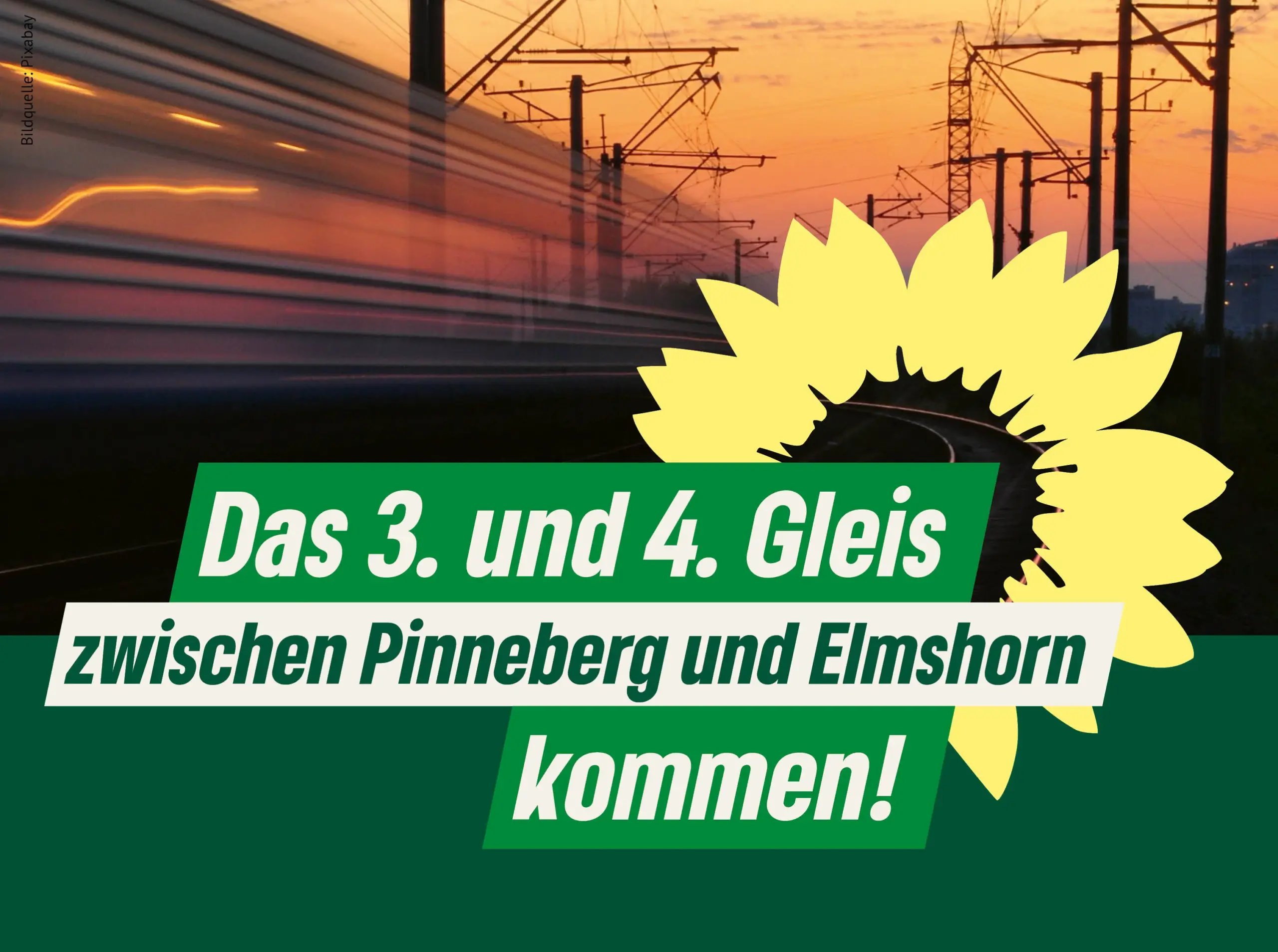 Zug vor einem Sonnenuntergang. Text: "Das dritte und vierte Gleis zwischen Pinneberg und Elmshorn kommen!" Daneben die gelbe Sonnenblume der GRÜNEN.