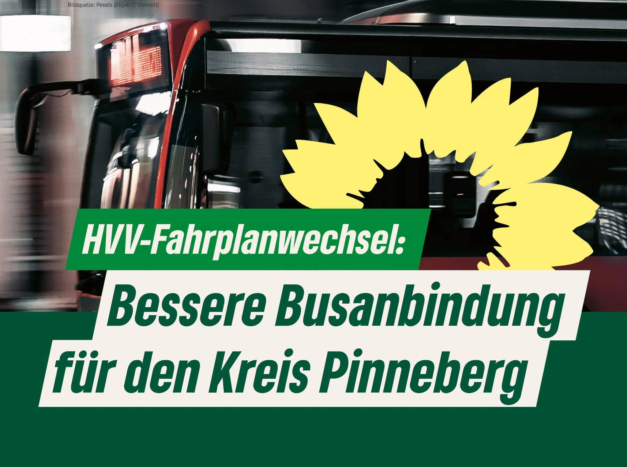 Bild von einem Bus mit dem Text: "HVV-Fahrplanwechsel: Bessere Busanbindung für den Kreis Pinneberg", daneben die Sonnenblume der GRÜNEN.