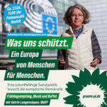 Foto von Katrin Langensiepen vor dem Europaparlament in Brüssel. Darauf der Text: "Was uns schützt. Ein Europa von Menschen für Menschen. Eine zukunftsfähige Sozialpolitik braucht die europäische Demokratie. Frühlingsempfang, Musik und Buffet mit Katrin Langensiepen, MdEP. Samstag, 27. April, 11 Uhr, Palmencafé Hasloh." Daneben die Sonnenblume der Grünen und die Website gruene-pi.de.