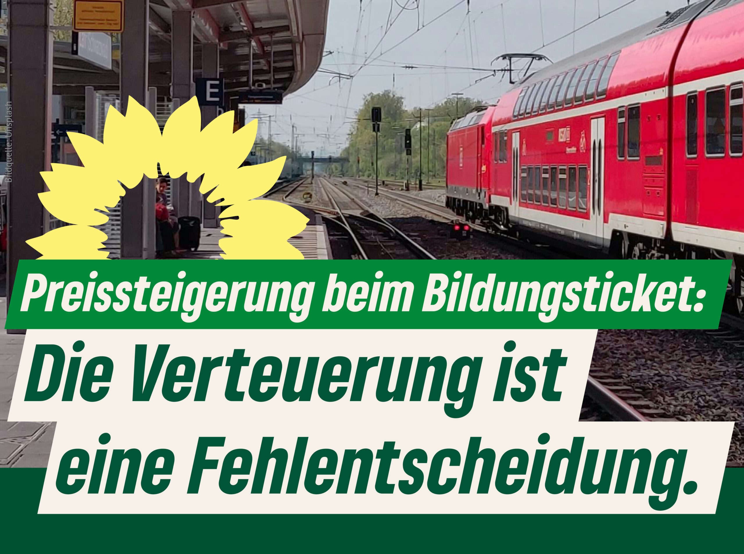 Schriftzug: "Preissteigerung beim Bildungsticket: Die Verteuerung ist eine Fehlentscheidung." Dazu ein Foto von einer S-Bahn und die Bildquellenangabe Unsplash.